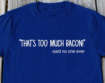 Bacon T-Shirt Foodie Shirt Funny Shirt Bacon Gift For Husband Bacon Gift Shirt Bacon Birthday Gift Funny Shirt Bacon Lover Shirt Bacon Shirt