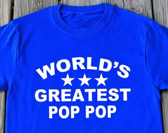 World's Greatest Pop Pop T-Shirts Gift for Pop Pop Father's Day Christmas Gift Father's Day Shirt Grandpa Shirt Father's Day Gift Grandpa