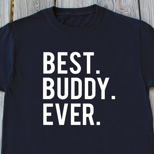 Best Buddy Ever T-Shirt Gift For Friend Birthday Gift Friend T-Shirt Best Friend Shirt Buddy Gift Funny Gift for Friend Friendship Day