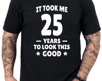 25th Birthday Gift, 25th Birthday Shirt, Gifts for 25th Birthday, 25th Birthday Gift for Men, Turning 25 Birthday T-shirt