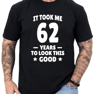 62nd Birthday Gift, 62nd Birthday Shirt, Gifts for 62nd Birthday, 62nd Birthday Gift for Men, Turning 62 Birthday T-shirt