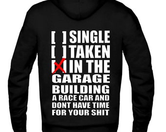 Single Taken In The Garage Building A Race Car Funny Handmade Hoodie Gift Sweatshirt Car Racing Sweatshirt Christmas Gift Race Car Hoodie