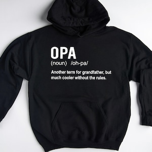 May include: Black hooded sweatshirt with white text that reads "OPA (noun) /oh-pa/ Another term for grandfather, but much cooler without the rules."