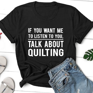 Gift for Quilter, Shirt for Quilter, Quilting Lover T-shirts, Funny Quilting Gift, Quilting Lover Gift, Quilting Gift for Her, Quilter Tee