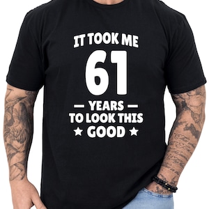 61st Birthday Gift, 61st Birthday Shirt, Gifts for 61st Birthday, 61st Birthday Gift for Men, Turning 61 Birthday T-shirt