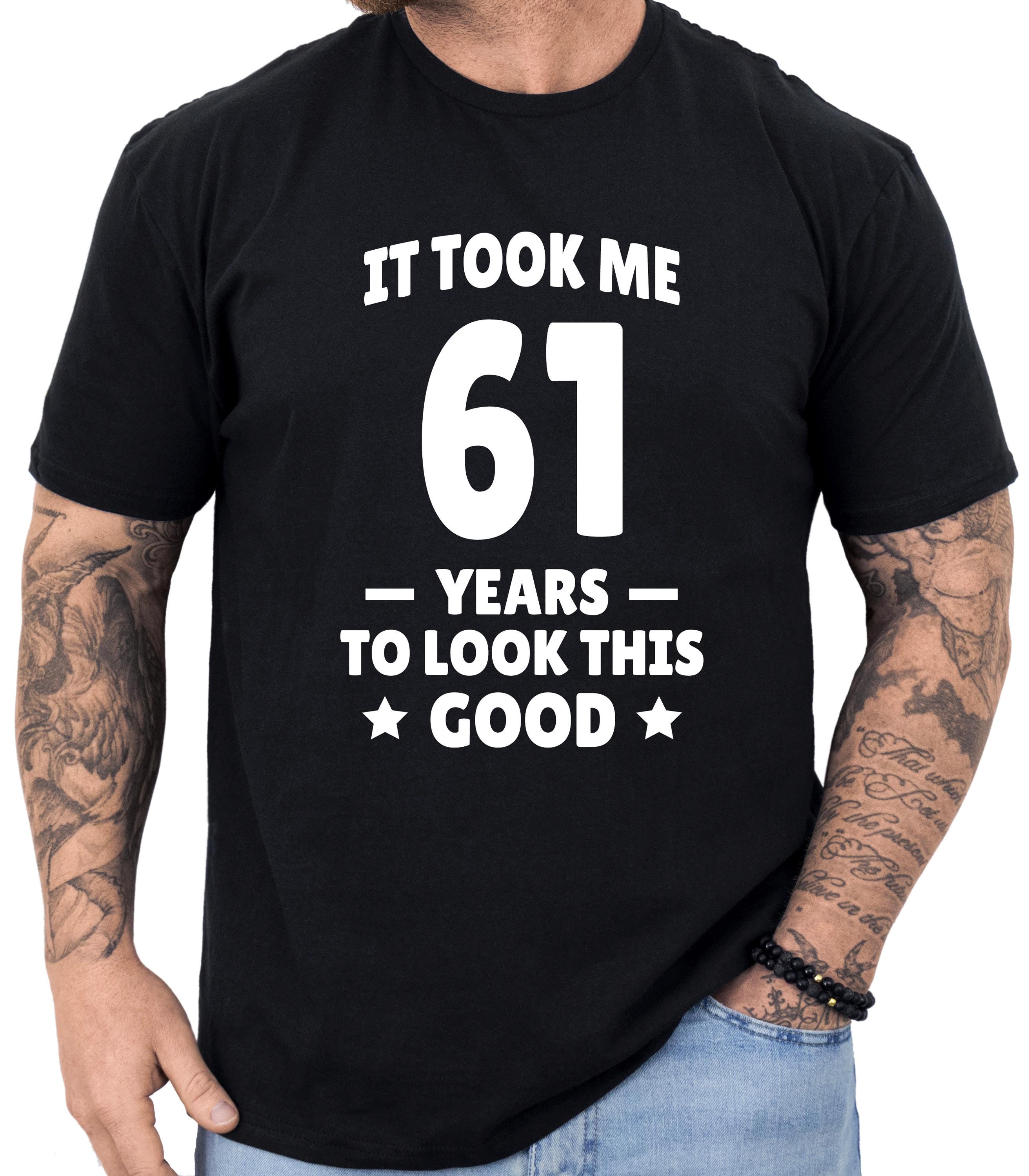 61st Birthday Gift, 61st Birthday Shirt, Gifts for 61st Birthday, 61st Birthday Gift for Men, Turning 61 Birthday T-shirt