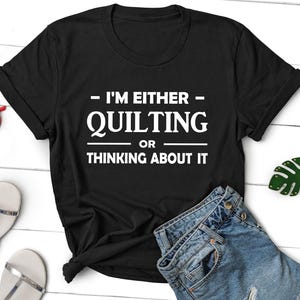 Quilter Shirt, Quilter Gifts, Funny Quilting T-shirt, Quilting Lover Gift, Shirt for Quilter, Quilting Gift, Quilting Shirt, Quilting Tee