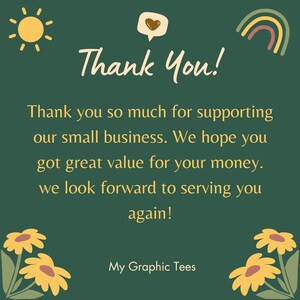 May include: A green background with a thank you message in yellow text. The message says "Thank You!" and includes a message of gratitude for supporting a small business. The background is decorated with a yellow sun, a rainbow, and yellow flowers.