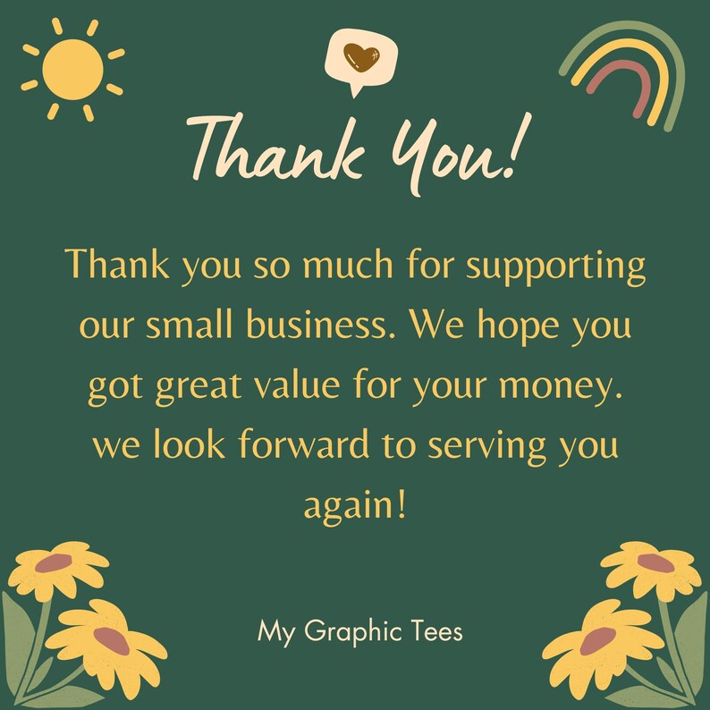 May include: A green background with a thank you message in yellow text. The message says "Thank You!" and includes a message of gratitude for supporting a small business. The background is decorated with a yellow sun, a rainbow, and yellow flowers.