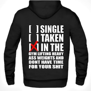 Gym Hoodie Sweatshirt Single Taken Hoodie In The Gym Lifting Heavy Ass weights Gym Hoodie Work Out Sweater Funny Gym Sweatshirt image 1