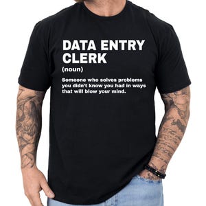 Data Entry Clerk Gift, Data Entry Clerk Definition Shirt, Gift for Data Entry Clerk, Funny Data Entry Clerk T Shirt, Data Entry Clerk Gifts