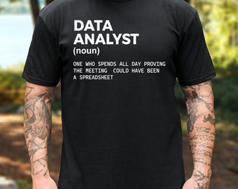 Data Analyst T-Shirt, Business Intelligence Tee, Reporting Analyst Gift, Spreadsheet Humor