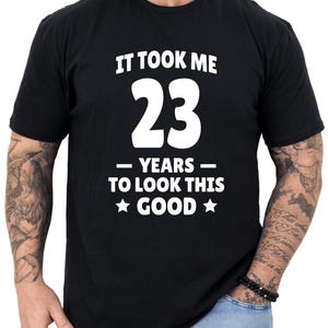 23rd Birthday Gift, 23rd Birthday Shirt, Gifts for 23rd Birthday, 23rd Birthday Gift for Men, Turning 23 Birthday T-shirt