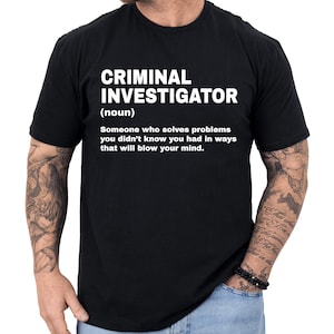 Criminal Investigator Gift, Criminal Investigator Definition Shirt, Gift for Criminal Investigator, Funny Criminal Investigator T Shirt