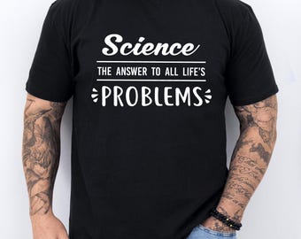 Scientist Shirts Science Lover Shirt Scientist Gift Funny Science Shirt Science t-shirt Science Teacher Shirt Science Gift Tee