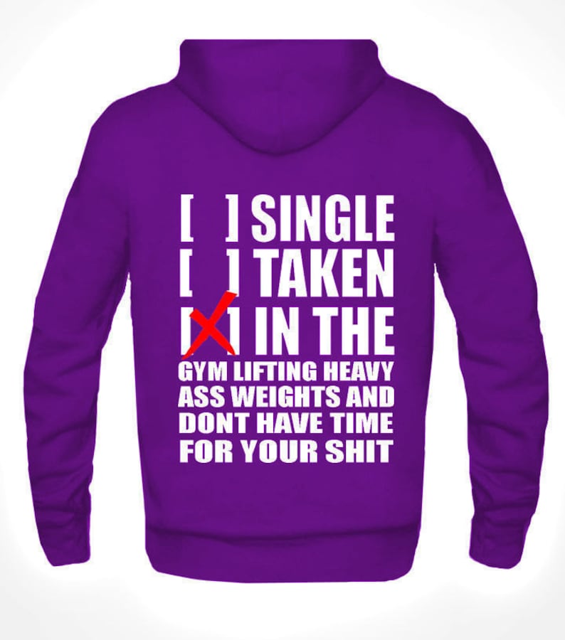 Gym Hoodie Sweatshirt Single Taken Hoodie In The Gym Lifting Heavy Ass weights Gym Hoodie Work Out Sweater Funny Gym Sweatshirt image 4