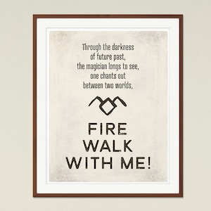 Fire Walk With Me - Twin Peaks Quote Poster medium, David Lynch, TV Show Quote, Printable Art, Quote Posters, Instant Download,