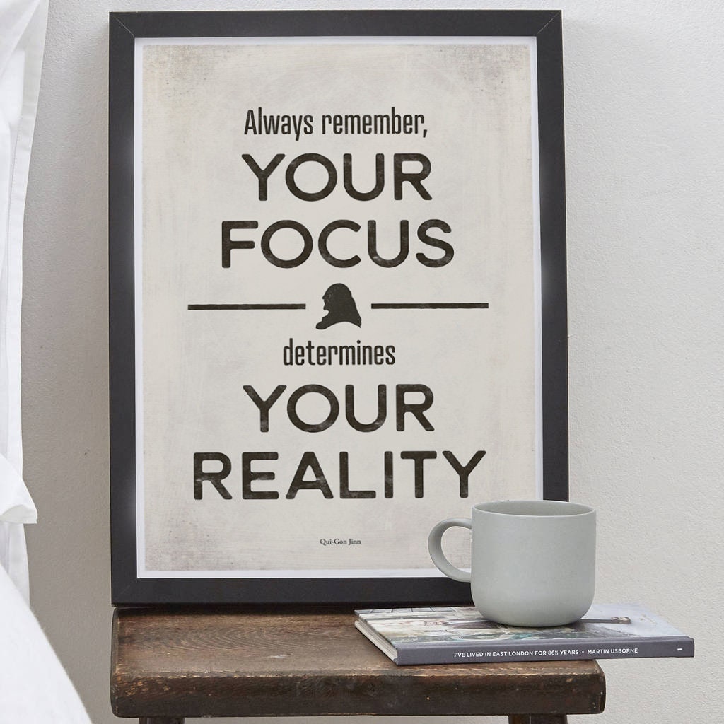 Printable: Your Focus Determines Your Reality. Qui-gon Jinn 