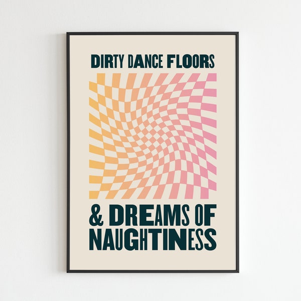 AM Inspired - Dirty Dancefloors' Bet That You Look Good - Lyrics Music Wall Print