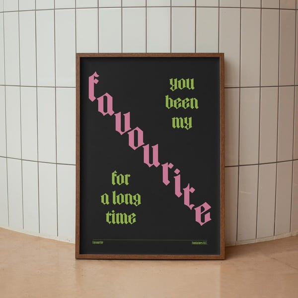 You Been My Favourite for A Long Time  - Indie Rock Wall Art Print Music Lover Gift