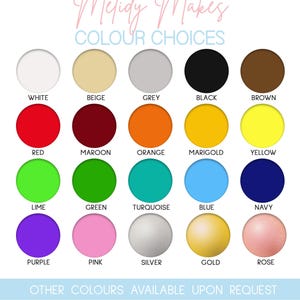 May include: A chart of 18 different color options for a custom product. The colors are arranged in rows and labeled with their names: white, beige, grey, black, brown, red, maroon, orange, marigold, yellow, lime, green, turquoise, blue, navy, purple, pink, silver, gold, and rose. The text "Melidy Makes" and "COLOUR CHOICES" is at the top of the chart. The text "OTHER COLOURS AVAILABLE UPON REQUEST" and "WWW.MELIDYMAKES.COM" is at the bottom of the chart.