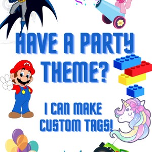 May include: A colourful image with the text "HAVE A PARTY THEME? I CAN MAKE CUSTOM TAGS!" The image features various cartoon characters including Batman, a unicorn, a monster truck, a pink pony, Mario, and a Barbie doll.