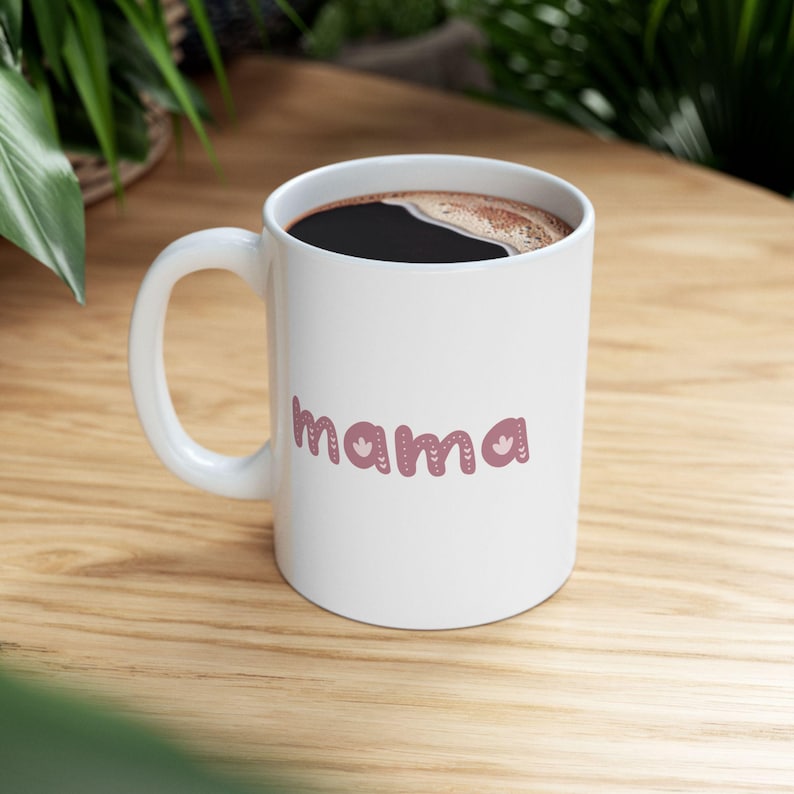 Mug for Mom, Mama Ceramic Mug, Lead and BPA free, Gift for Mom, Mother's Day, Birthday, Personal Use, Microwave safe, Dishwasher safe image 5