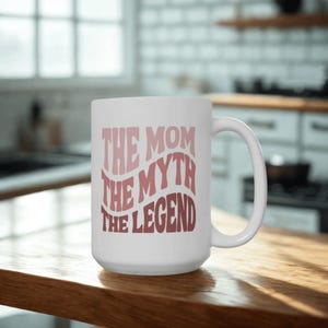 Ceramic Mug for Mom, Lead and BPA-free, The Mom The Myth The Legend, Mother's Day Gift, Funny Coffee Cup, Birthday Gift for Mom