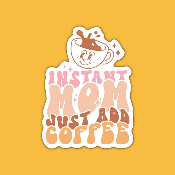 Instant Mom Coffee Sticker: Funny Retro Waterproof Decal