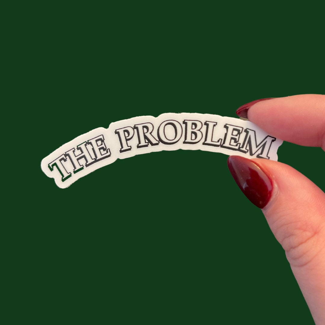 The Problem Sticker: Taylor Eras Merch, Waterproof Vinyl Sticker - Etsy
