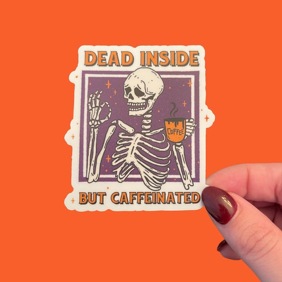 STICKER Dead Inside But Still Caffeinated | Funny Coffee Emo Goth Skull Halloween | 3 Inch Water Proof Sticker for Water Bottle, Laptop, Car