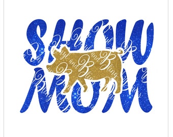 Show Mom Pig Digital File  SVG, ESP, PNG, Jpg File