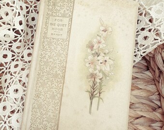 The Loveliest Antique Victorian Poetry Book - Lilies - 1897 - For the Quiet Hour