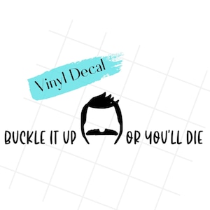Buckle It Up Or You&#39;ll Die Decal, Bob&#39;s Burgers Vinyl Decal, Die Cut Vinyl Decal, Funny Decal, Buckle Up Sticker, Bob Belcher Sticker