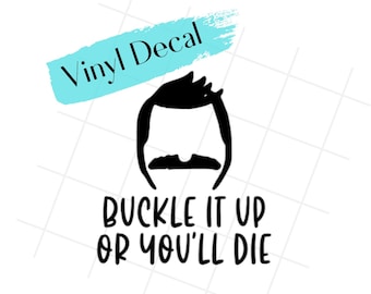 Buckle It Up Bob's Burgers Vinyl Decal, Funny Die Cut Sticker