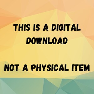 May include: A yellow and orange background with a geometric pattern. The text "THIS IS A DIGITAL DOWNLOAD NOT A PHYSICAL ITEM" is written in black.