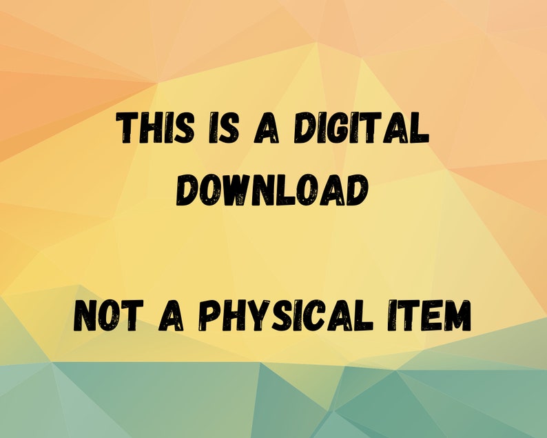 May include: A yellow and orange background with a geometric pattern. The text "THIS IS A DIGITAL DOWNLOAD NOT A PHYSICAL ITEM" is written in black.