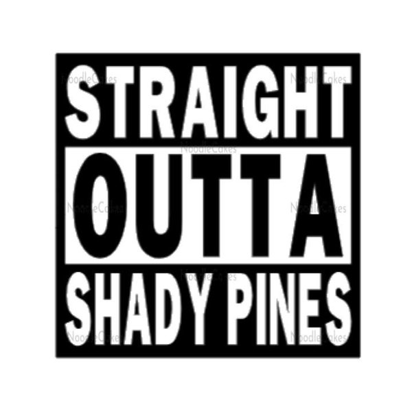 Straight Outta Shady Pines Decal, Golden Girls Decal, Sophia Petrillo, Shady Pines Decal, Funny Decals, Vinyl Stickers, Bumper Sticker