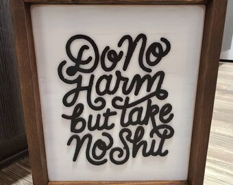 do no harm but take no shit sign, inspirational sign, encouragement sign, quote wall sign, motivational sign, take no shit sign, office deco