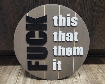 fuck this that them it sign, fuck it sign, funny sign, funny wall sign, man cave sign, funny gift for friend, funny fuck sign