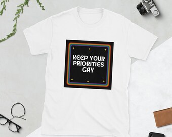 Keep Your Priorities Gay Queer Pride Short-Sleeve Unisex T-Shirt 100% Cotton