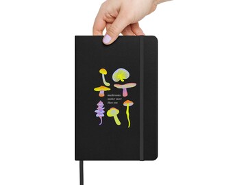 Mushrooms Matter More Than You Hardcover bound notebook