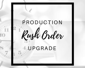 Rush Order Upgrade (Add-On to Your Order to Expedite Order Production)