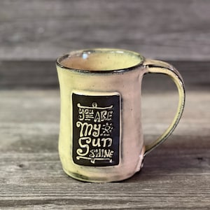You are my Sunshine pottery mug, wheel thrown stoneware clay *Made to Order*