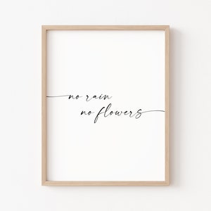 No Rain No Flowers printable, flowers quote, flowers quote art, calligraphy quote, boho quote print, gift for daughter, minimal quote