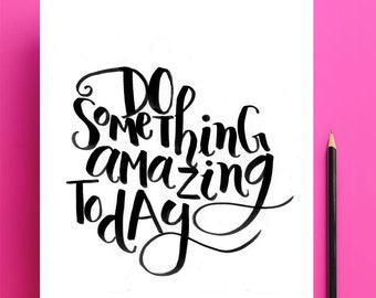 Do something Amazing, Digital art prints, 8 by 10 inches.