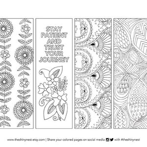 May include: Four black and white printable bookmark designs. The first bookmark features a floral pattern. The second bookmark features a floral pattern with the text "Stay Patient and Trust Your Journey". The third bookmark features a paisley pattern. The fourth bookmark features a geometric pattern.