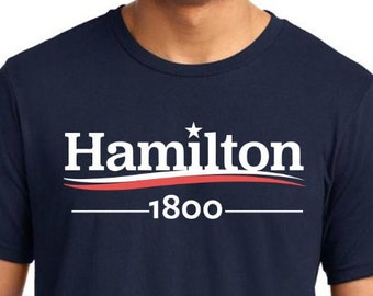 HAMILTON Shirt, HAMILTON 1800, Gift for Hamilton Broadway Musical Fan