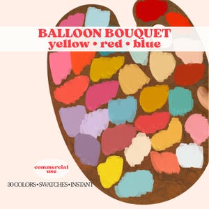 May include: A digital art palette featuring a collection of colourful balloon-shaped swatches. The palette includes yellow, red, and blue, with the text "BALLOON BOUQUET" and "30 COLORS • SWATCHES • INSTANT". The image is for commercial use.