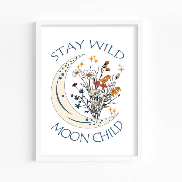 Stay Wild Moon Child Floral Art Print |Wall art | Print design | Poster | Wall decor | Art print | Typography | Illustration | Home decor